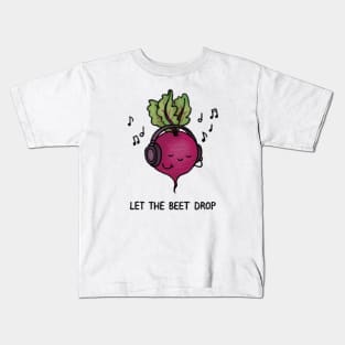 Let the Beet Drop Kids T-Shirt